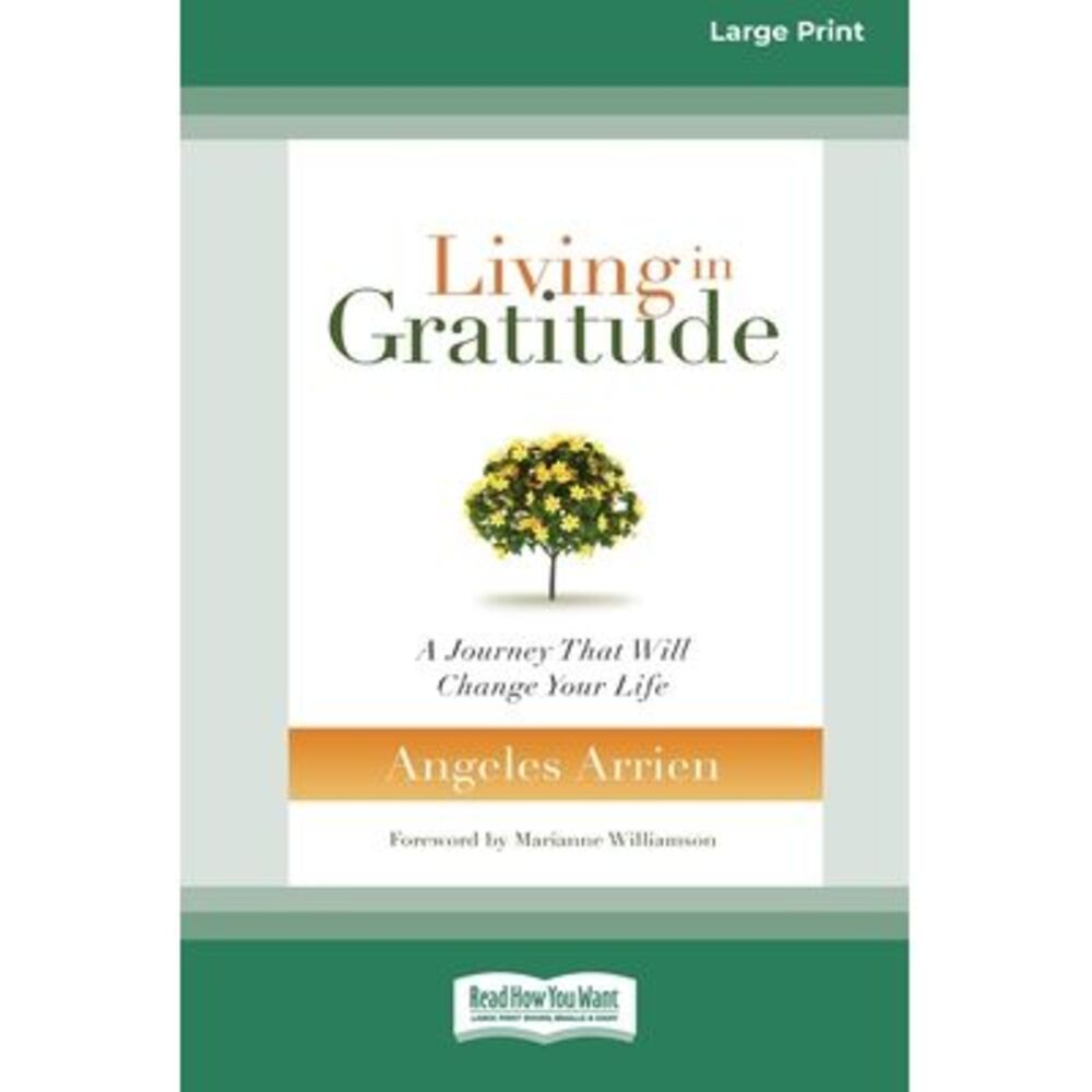 Living in Gratitude: A Journey That Will Change Your Life (16pt Large Print Edit